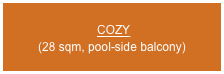  COZY
(28 sqm, pool-side balcony)